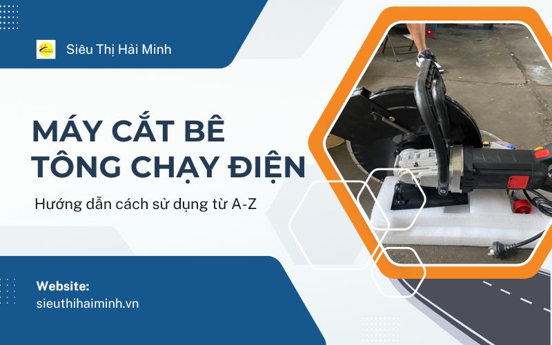 Máy Cắt Bê Tông Đường: Hướng Dẫn Chi Tiết Từ A-Z Cho Công Trình