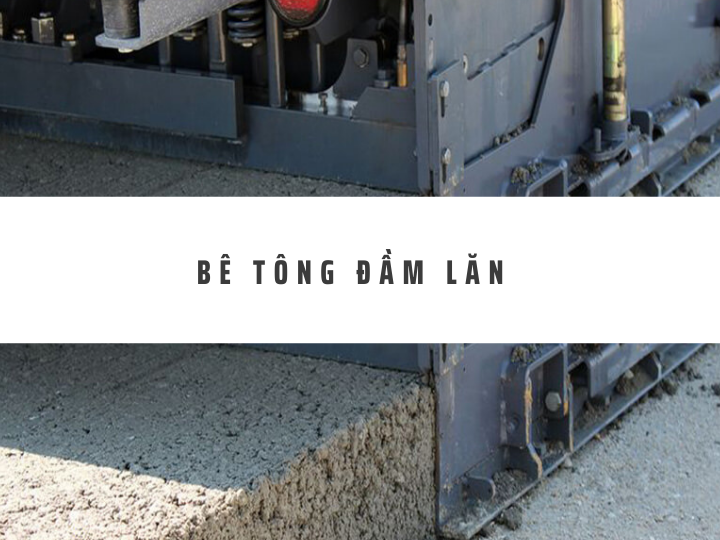 Bê Tông Đầm Lăn Là Gì? Ưu Nhược Điểm và Vật Liệu Chế Tạo Chi Tiết
