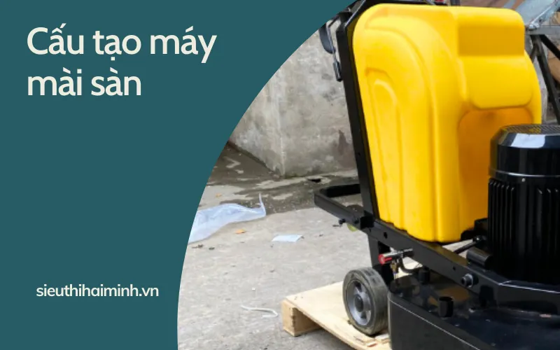 Cấu tạo của máy mài sàn bê tông
