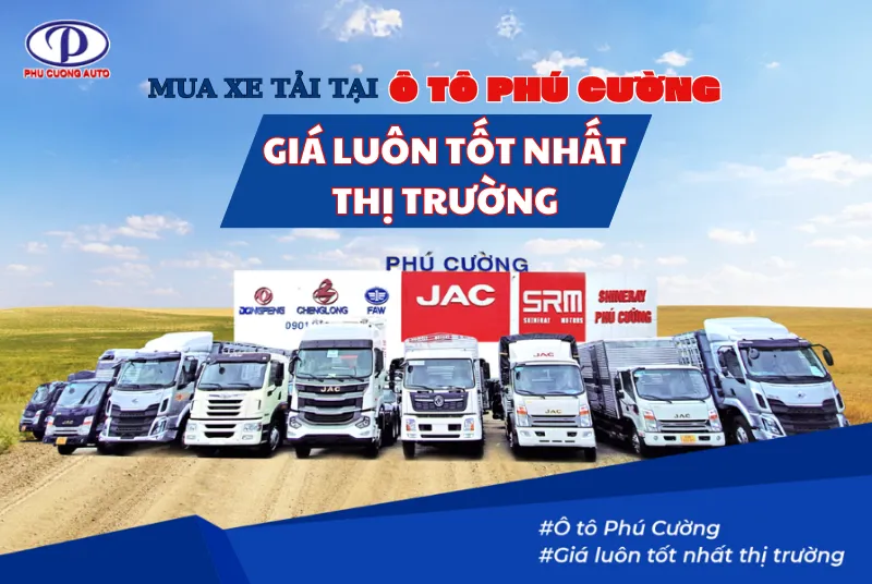 Mua xe tải giá tốt nhất thị trường tại Ô tô Phú Cường